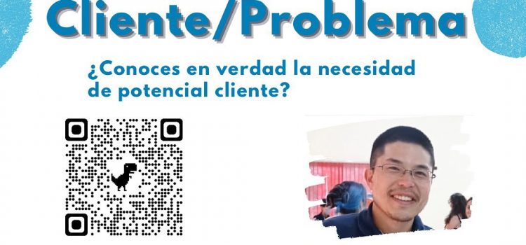 “Ajuste Cliente/Problema” ¿Conoces en verdad la necesidad de potencial cliente?